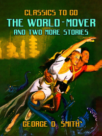 Imagen de portada: The World-Mover & Two More Stories 9783988268556