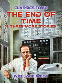 Imagen de portada: The End of Time & Three More Stories 9783988268907