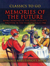 Cover image: Memories Of The Future Being Memoirs Of The Years 1915-1972, written In The YearOf Grace 1988 9783989732742