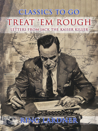 表紙画像: Treat 'em Rough, Letters from Jack the Kaiser Killer 9783989733381