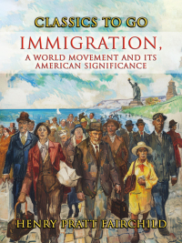 Cover image: Immigration, A World Movement And Its American Significance 9783989733473