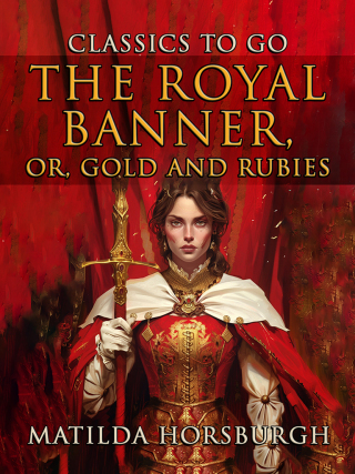 Cover image: The Royal Banner, Or, Gold And Rubies 9783989733541