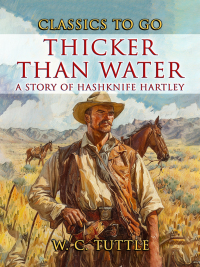 Cover image: Thicker Than Water A Story Of Hashknife Hartley 9783989733831