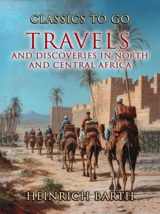 表紙画像: Travels and Discoveries In North and Central Africa 9783989735774