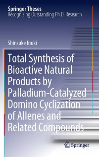 Imagen de portada: Total Synthesis of Bioactive Natural Products by Palladium-Catalyzed Domino Cyclization of Allenes and Related Compounds 9784431540427