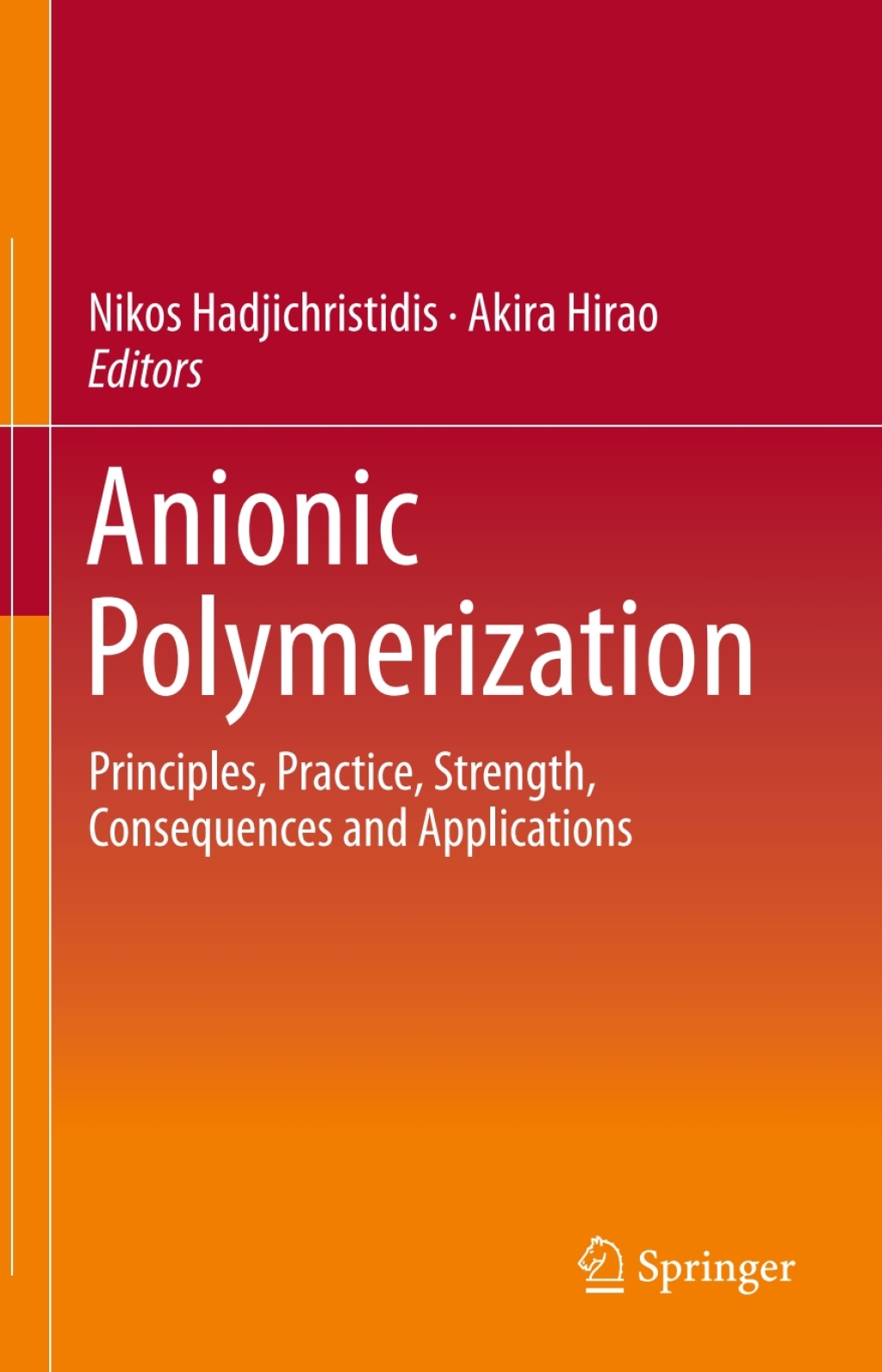 Anionic Polymerization Principles, Practice, Strength, Consequences and Applications