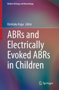Cover image: ABRs and Electrically Evoked ABRs in Children 9784431541882