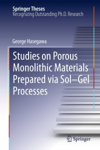 Omslagafbeelding: Studies on Porous Monolithic Materials Prepared via Sol–Gel Processes 9784431541974