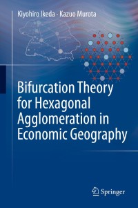 صورة الغلاف: Bifurcation Theory for Hexagonal Agglomeration in Economic Geography 9784431542575