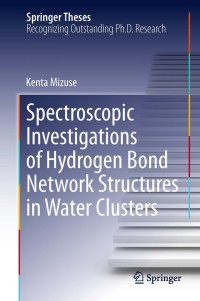 Omslagafbeelding: Spectroscopic Investigations of Hydrogen Bond Network Structures in Water Clusters 9784431543114