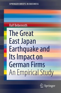 Cover image: The Great East Japan Earthquake and Its Impact on German Firms 9784431544500