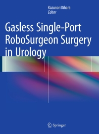 Imagen de portada: Gasless Single-Port RoboSurgeon Surgery in Urology 9784431545040