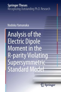 Cover image: Analysis of the Electric Dipole Moment in the R-parity Violating Supersymmetric Standard Model 9784431545439