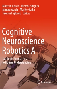 Cover image: Cognitive Neuroscience Robotics A 9784431545941