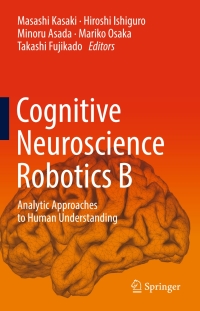 Cover image: Cognitive Neuroscience Robotics B 9784431545972