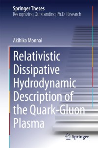 Titelbild: Relativistic Dissipative Hydrodynamic Description of the Quark-Gluon Plasma 9784431547976