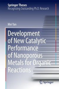 表紙画像: Development of New Catalytic Performance of Nanoporous Metals for Organic Reactions 9784431549307