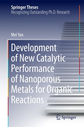 Cover image: Development of New Catalytic Performance of Nanoporous Metals for Organic Reactions 9784431549307