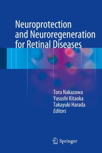 表紙画像: Neuroprotection and Neuroregeneration for Retinal Diseases 9784431549642