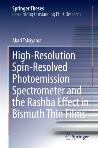 表紙画像: High-Resolution Spin-Resolved Photoemission Spectrometer and the Rashba Effect in Bismuth Thin Films 9784431550273