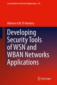 表紙画像: Developing Security Tools of WSN and WBAN Networks Applications 9784431550686