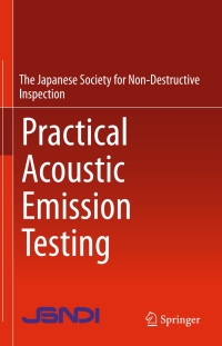 表紙画像: Practical Acoustic Emission Testing 9784431550716