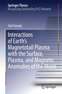 Omslagafbeelding: Interactions of Earth’s Magnetotail Plasma with the Surface, Plasma, and Magnetic Anomalies of the Moon 9784431550839