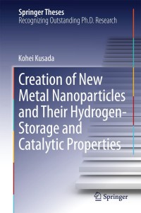 صورة الغلاف: Creation of New Metal Nanoparticles and Their Hydrogen-Storage and Catalytic Properties 9784431550860