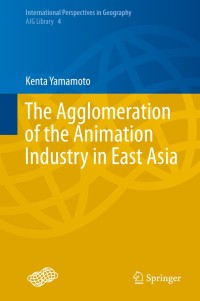 Omslagafbeelding: The Agglomeration of the Animation Industry in East Asia 9784431550921