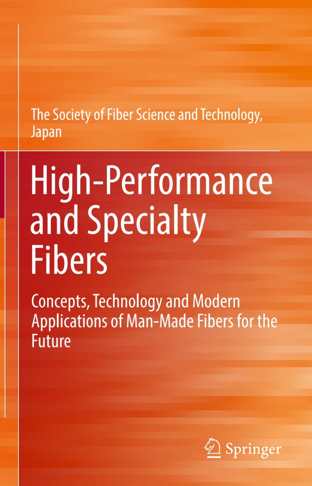High-Performance and Specialty Fibers Concepts, Technology and Modern Applications of Man-Made Fibers for the Future