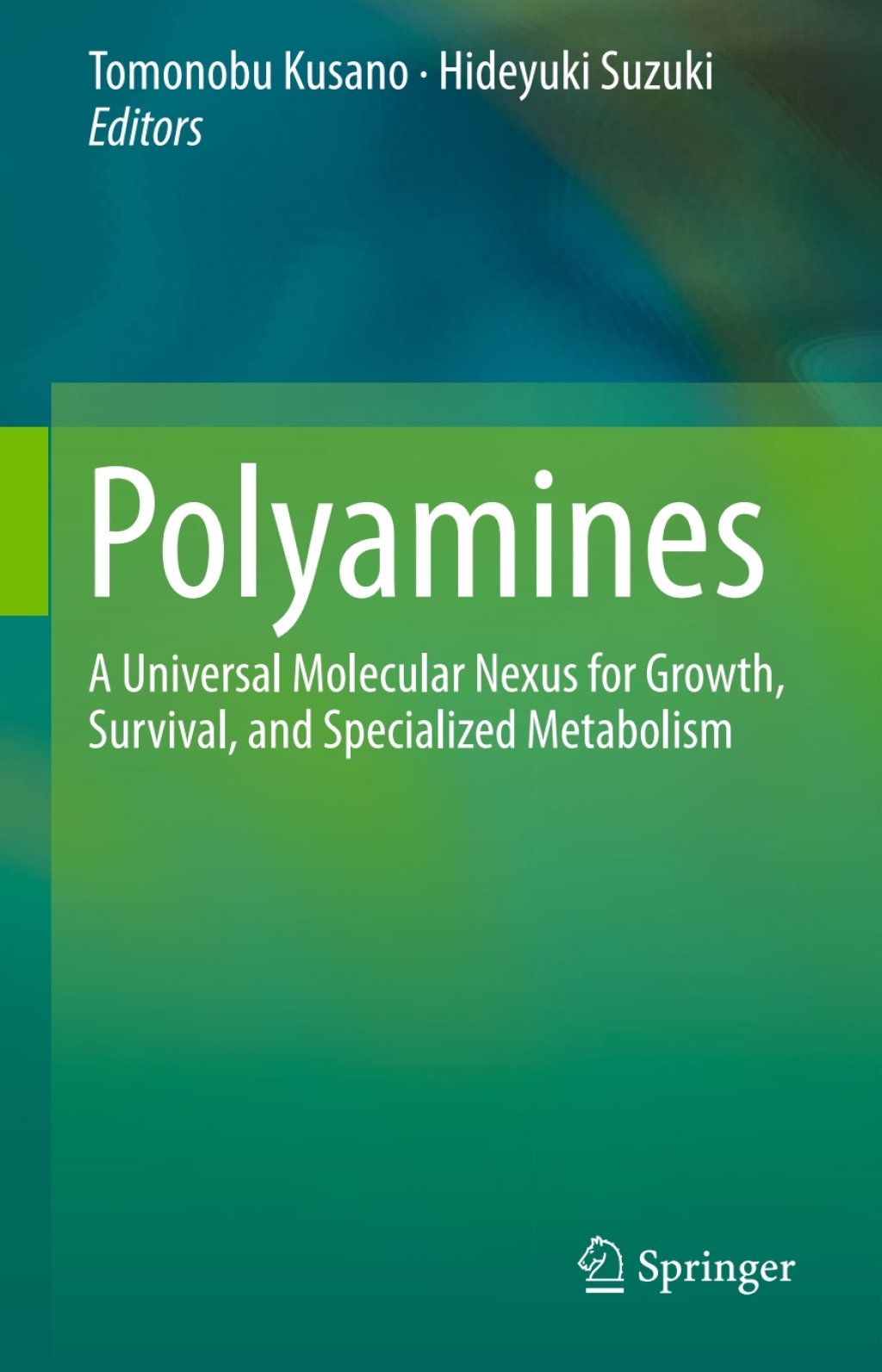 Polyamines A Universal Molecular Nexus for Growth, Survival, and Specialized Metabolism