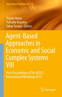 表紙画像: Agent-Based Approaches in Economic and Social Complex Systems VIII 9784431552352