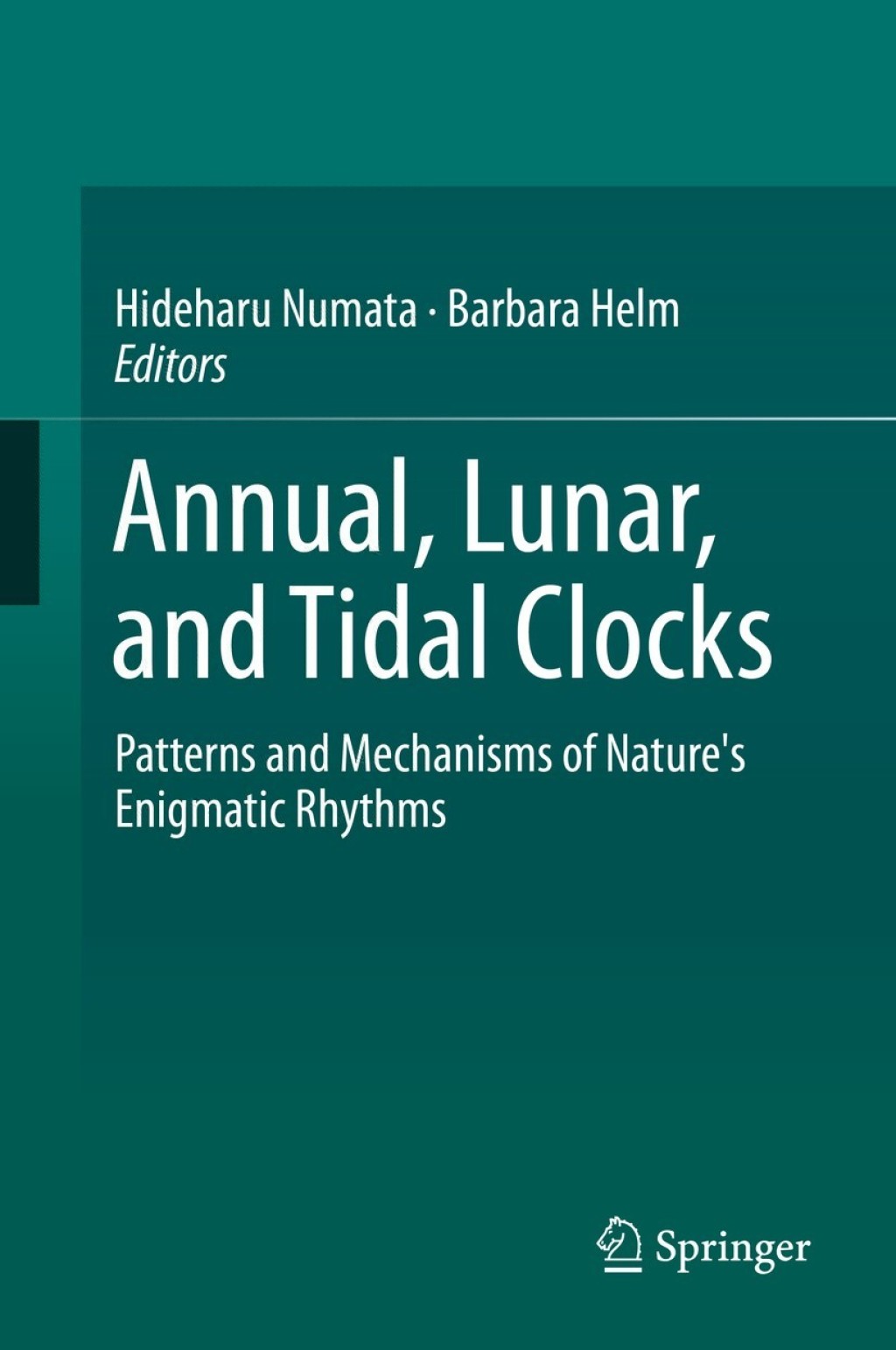 Annual, Lunar, and Tidal Clocks Patterns and Mechanisms of Nature’s Enigmatic Rhythms