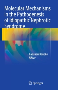 Cover image: Molecular Mechanisms in the Pathogenesis of Idiopathic Nephrotic Syndrome 9784431552697