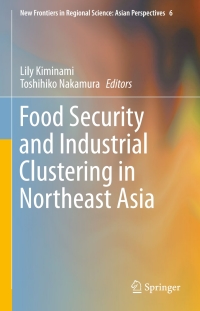 Cover image: Food Security and Industrial Clustering in Northeast Asia 9784431552819