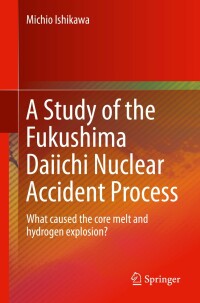 Cover image: A Study of the Fukushima Daiichi Nuclear Accident Process 9784431555421