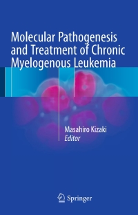 表紙画像: Molecular Pathogenesis and Treatment of Chronic Myelogenous Leukemia 9784431557135
