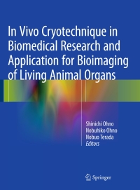 Omslagafbeelding: In Vivo Cryotechnique in Biomedical Research and Application for Bioimaging of Living Animal Organs 9784431557227