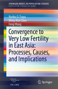 表紙画像: Convergence to Very Low Fertility in East Asia: Processes, Causes, and Implications 9784431557807