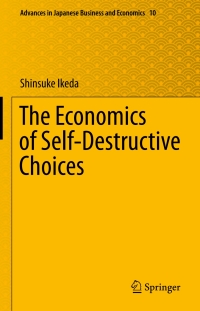 صورة الغلاف: The Economics of Self-Destructive Choices 9784431557920