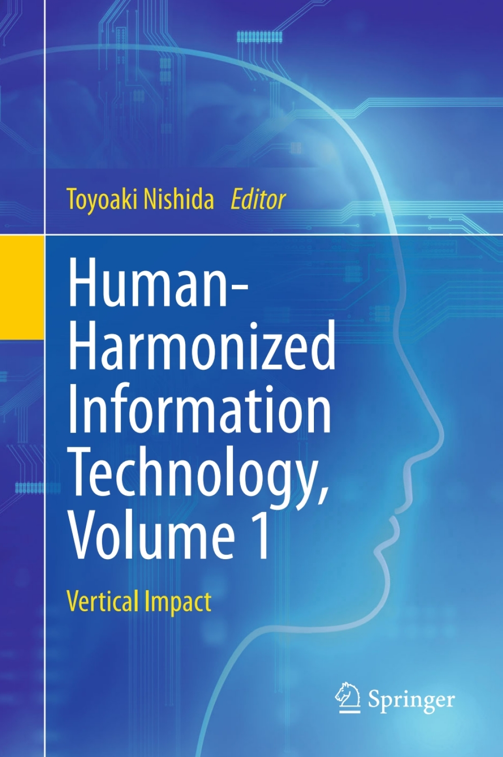 Human-Harmonized Information Technology, Volume 1 Vertical Impact