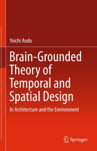 صورة الغلاف: Brain-Grounded Theory of Temporal and Spatial Design 9784431558897