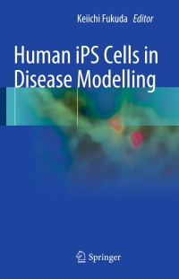 Cover image: Human iPS Cells in Disease Modelling 9784431559641