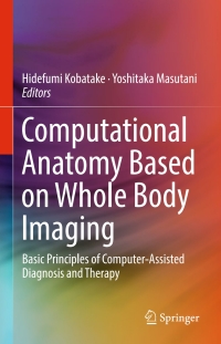 Cover image: Computational Anatomy Based on Whole Body Imaging 9784431559740