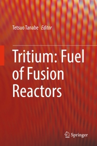 Cover image: Tritium: Fuel of Fusion Reactors 9784431564584