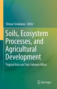 Omslagafbeelding: Soils, Ecosystem Processes, and Agricultural Development 9784431564829
