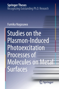 صورة الغلاف: Studies on the Plasmon-Induced Photoexcitation Processes of Molecules on Metal Surfaces 9784431565772