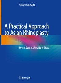 Cover image: A Practical Approach to Asian Rhinoplasty 9784431568834