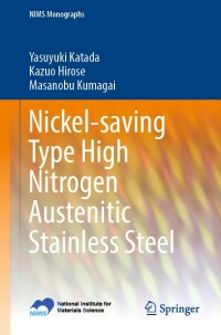 Cover image: Nickel-saving Type High Nitrogen Austenitic Stainless Steel 9784431569268