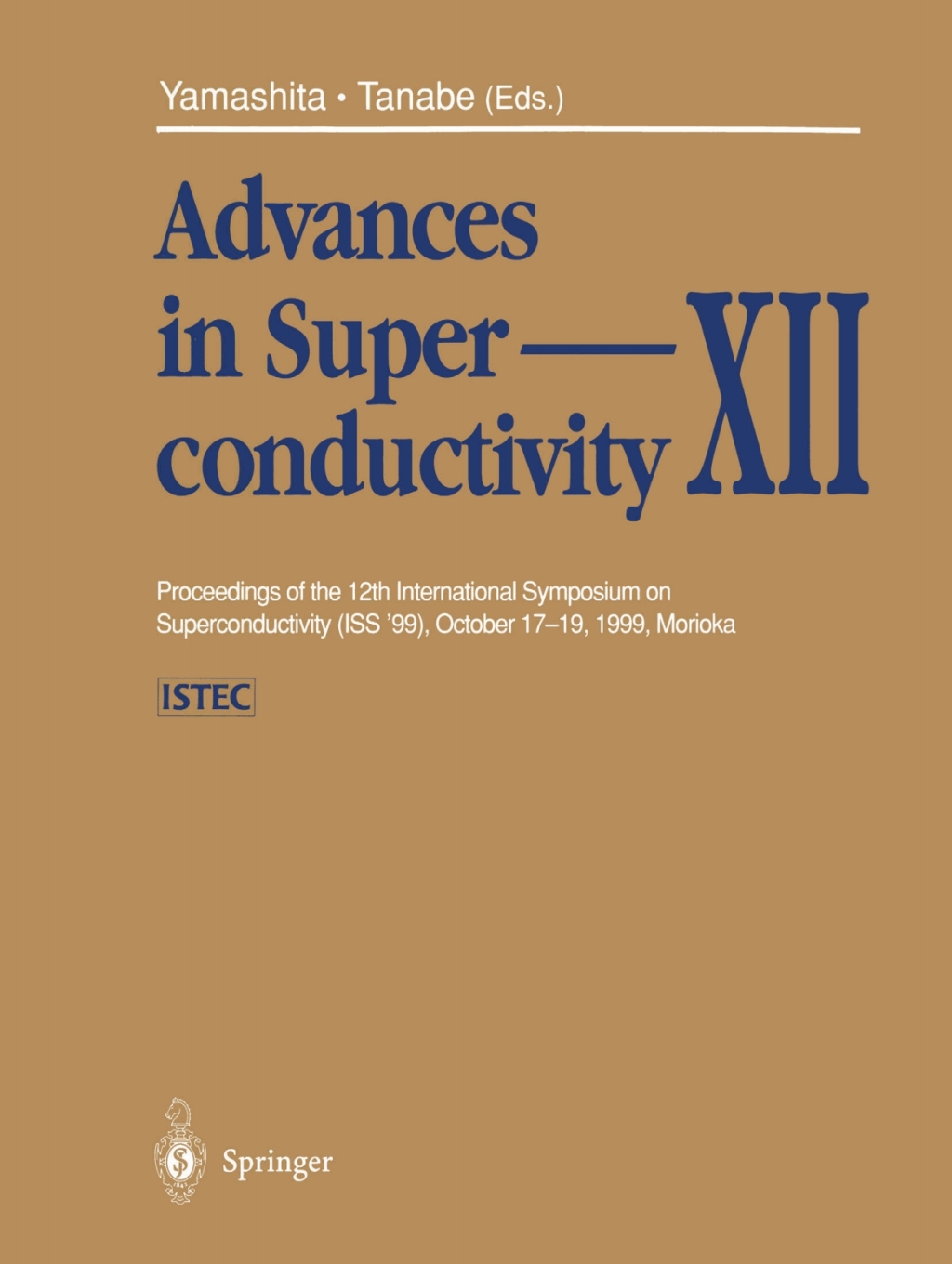 Advances in Superconductivity XII Proceedings of the 12th International Symposium on Superconductivity (ISS ’99), October 17–19, 1999, Morioka 1st Edition